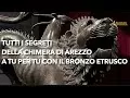 Etruschi: tutti i segreti della Chimera di Arezzo al Museo archeologico di Firenze